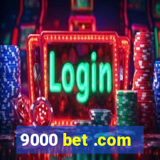 9000 bet .com